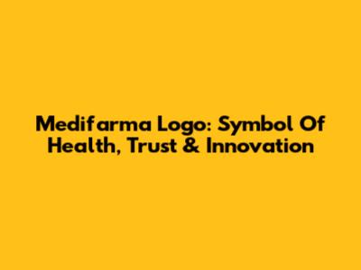 Medifarma Logo: Symbol Of Health, Trust & Innovation