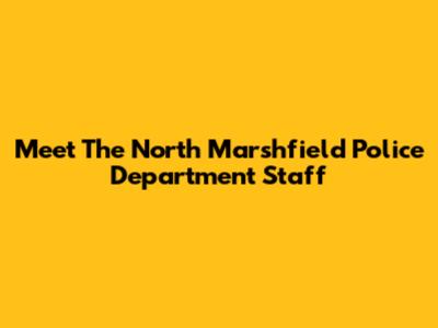 Meet The North Marshfield Police Department Staff