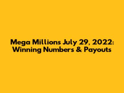 Mega Millions July 29, 2022: Winning Numbers & Payouts