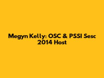 Megyn Kelly: OSC & PSSI Sesc 2014 Host