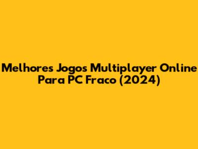 Melhores Jogos Multiplayer Online Para PC Fraco (2024)