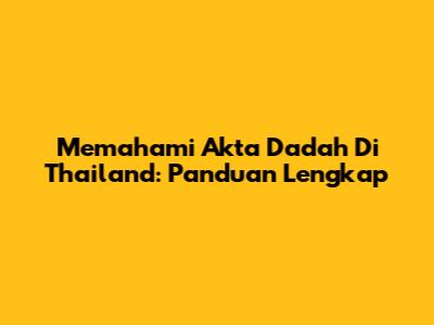 Memahami Akta Dadah Di Thailand: Panduan Lengkap