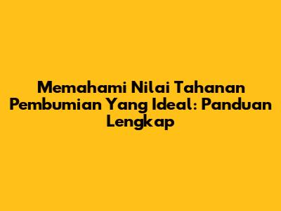 Memahami Nilai Tahanan Pembumian Yang Ideal: Panduan Lengkap
