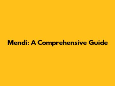 Mendi: A Comprehensive Guide