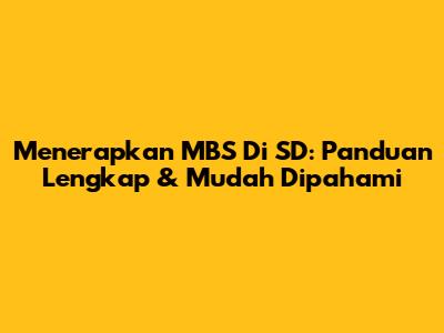 Menerapkan MBS Di SD: Panduan Lengkap & Mudah Dipahami