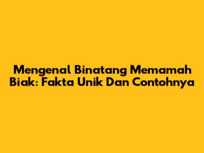 Mengenal Binatang Memamah Biak: Fakta Unik Dan Contohnya
