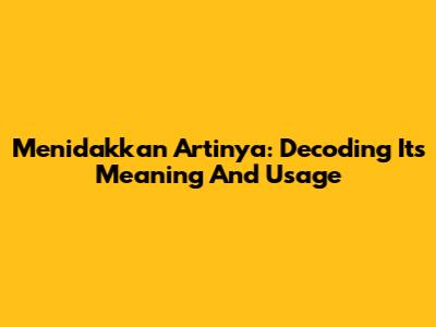 Menidakkan Artinya: Decoding Its Meaning And Usage