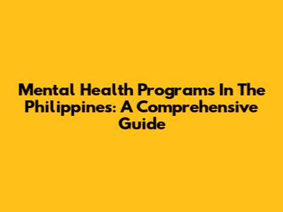 Mental Health Programs In The Philippines: A Comprehensive Guide