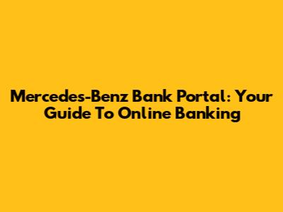 Mercedes-Benz Bank Portal: Your Guide To Online Banking