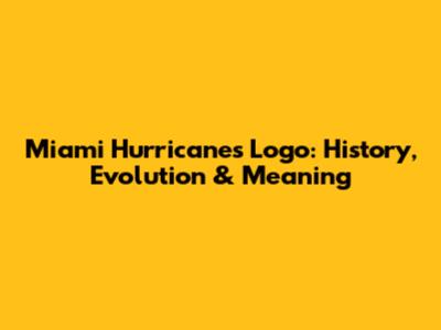 Miami Hurricanes Logo: History, Evolution & Meaning
