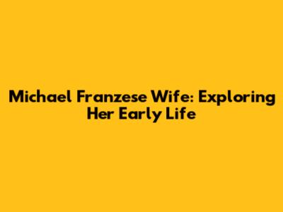 Michael Franzese Wife: Exploring Her Early Life