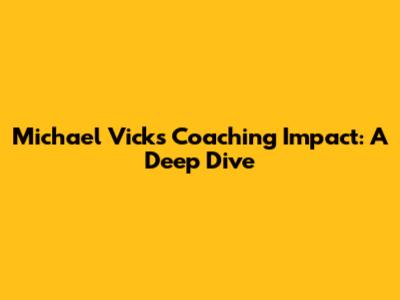 Michael Vick's Coaching Impact: A Deep Dive