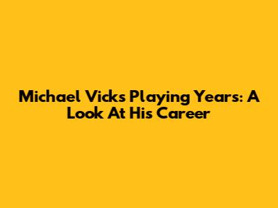 Michael Vick's Playing Years: A Look At His Career