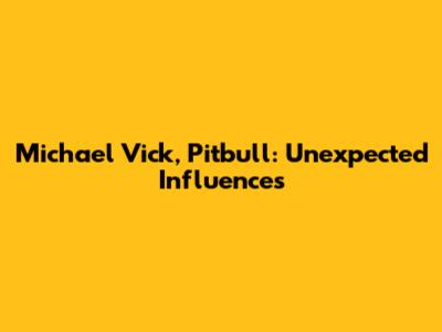 Michael Vick, Pitbull: Unexpected Influences