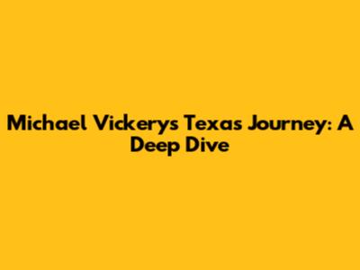 Michael Vickery's Texas Journey: A Deep Dive