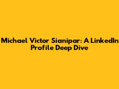 Michael Victor Sianipar: A LinkedIn Profile Deep Dive