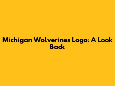 Michigan Wolverines Logo: A Look Back