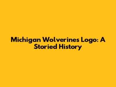 Michigan Wolverines Logo: A Storied History