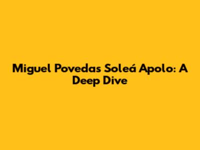 Miguel Poveda's Soleá Apolo: A Deep Dive