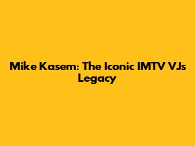 Mike Kasem: The Iconic IMTV VJ's Legacy