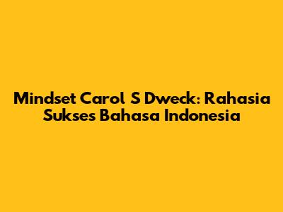 Mindset Carol S Dweck: Rahasia Sukses Bahasa Indonesia