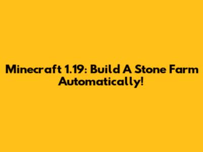 Minecraft 1.19: Build A Stone Farm Automatically!