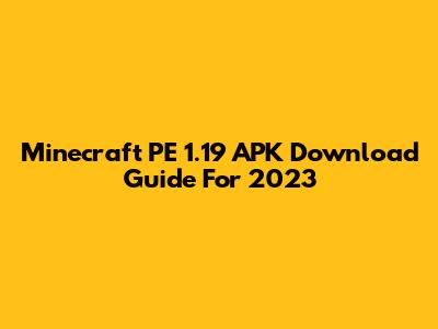 Minecraft PE 1.19 APK Download Guide For 2023