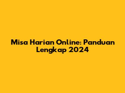 Misa Harian Online: Panduan Lengkap 2024