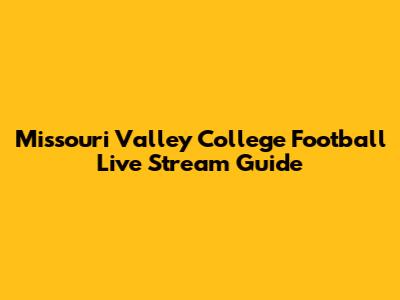 Missouri Valley College Football Live Stream Guide