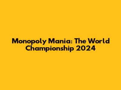 Monopoly Mania: The World Championship 2024