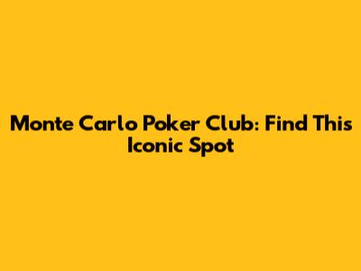 Monte Carlo Poker Club: Find This Iconic Spot