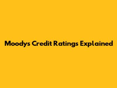 Moody's Credit Ratings Explained