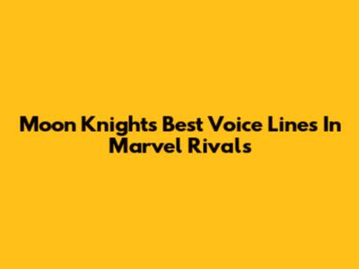Moon Knight's Best Voice Lines In Marvel Rivals