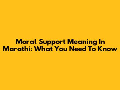 Moral Support Meaning In Marathi: What You Need To Know