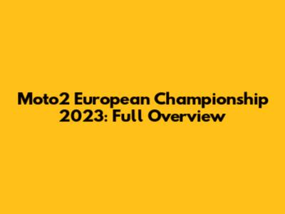 Moto2 European Championship 2023: Full Overview