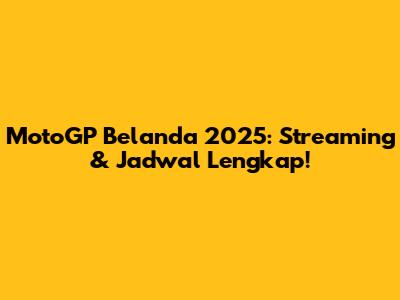 MotoGP Belanda 2025: Streaming & Jadwal Lengkap!
