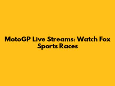 MotoGP Live Streams: Watch Fox Sports Races