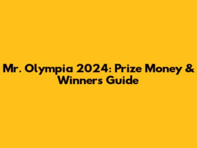 Mr. Olympia 2024: Prize Money & Winners Guide