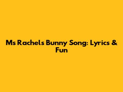 Ms Rachel's Bunny Song: Lyrics & Fun