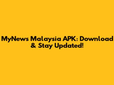 MyNews Malaysia APK: Download & Stay Updated!
