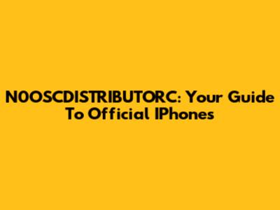 N0OSCDISTRIBUTORC: Your Guide To Official IPhones