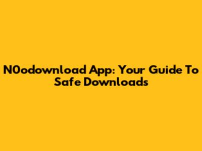 N0odownload App: Your Guide To Safe Downloads