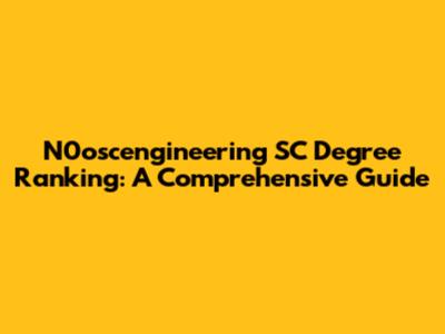 N0oscengineering SC Degree Ranking: A Comprehensive Guide
