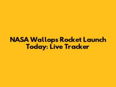 NASA Wallops Rocket Launch Today: Live Tracker
