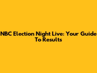 NBC Election Night Live: Your Guide To Results