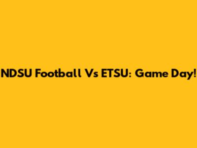 NDSU Football Vs ETSU: Game Day!