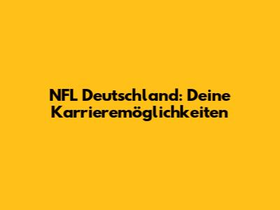 NFL Deutschland: Deine Karrieremöglichkeiten
