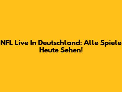 NFL Live In Deutschland: Alle Spiele Heute Sehen!