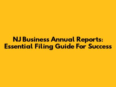 NJ Business Annual Reports: Essential Filing Guide For Success