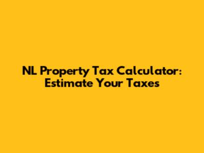 NL Property Tax Calculator: Estimate Your Taxes